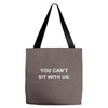 you can't sit with us Tote Bags