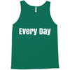 every day Tank Top