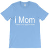 i mom T-Shirt