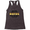 You Guys Want to Get Rufus Back, or What Racerback Tank