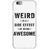 Weird Is A Side Effect Of Being Awesome iPhone 6/6s Case
