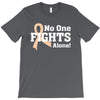 No 0ne Fights Alone T-Shirt
