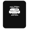 real friends don't let friends miss naps Mousepad