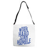 Work Hard, Stay Humble Adjustable Strap Totes