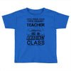 This 9 TH Grade Teacher Has An Amazing! Class Toddler T-shirt