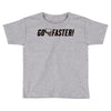 go faster Toddler T-shirt