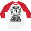 Never Underestimate Old Man Who Was Born December 3/4 Sleeve Shirt