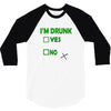 im drunk 3/4 Sleeve Shirt