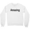amazing Crewneck Sweatshirt
