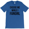 excuse me while i fangirl T-Shirt
