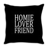 homie lover friend Throw Pillow