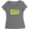 this is fine Women's Triblend Scoop T-shirt
