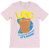 log it's better than bad it's good T-Shirt