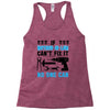 IF MOTHER IN LAW CAN'T FIX IT THAN NO ONE CAN FIX IT Racerback Tank