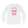 My Daughter Is Totally My Most Favorite Girl Long Sleeve Shirts
