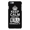 Keep Calm And Let Bill Handle It iPhone 6/6s Plus Case