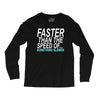 faster than the speed of something slower Long Sleeve Shirts