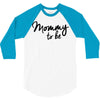 mommy to be 3/4 Sleeve Shirt