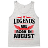 Legends Are Born In August Tank Top