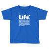 life  available for a limited time only Toddler T-shirt