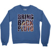 bring back pluto Crewneck Sweatshirt