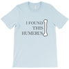 i found this humerus T-Shirt