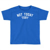 Not Today Toby Toddler T-shirt