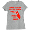 make florida great again Ladies Fitted T-Shirt