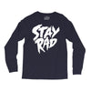 Stay Rad Long Sleeve Shirts