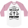 I Am One Blessed Pop Pop 3/4 Sleeve Shirt