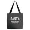 santa doesn't believe in you either Tote Bags