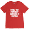 Surely Not Everybody Was Kung Fu Fighting V-Neck Tee
