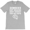 Zombies Eat Brains Dont Worry You Are Safe T-Shirt