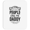 My Favorite People Call Me Daddy Mousepad