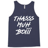 Thasss Muh Boiii Tank Top