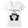 I'S NOT DRINKING ALONE IF DOG IS HOME. Women's V-Neck T-Shirt