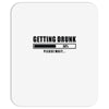 getting drunk please wait Mousepad