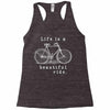 life is a beautiful ride Racerback Tank