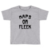 naps on fleek girls Toddler T-shirt