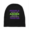 people who don't like anime are not real and should not be trusted Baby Beanies
