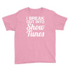 i break out into show tunes Youth Tee