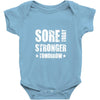 Sore Today, Stronger Tomorrow Baby Onesie