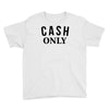 cash only Youth Tee