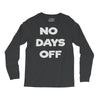 no days off Long Sleeve Shirts