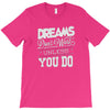 dreams don't work T-Shirt