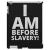 i am before slavery! iPad 3 and 4 Case