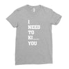 i Need To Kı You Ladies Fitted T-Shirt