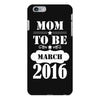 Mom To Be March 2016 iPhone 6/6s Plus Case