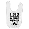 I Did Not Become a Mechanic to Fix Your for Free Baby Bibs