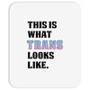 This is What Trans Looks Like Mousepad